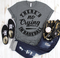 There’s No Crying in Baseball T-Shirt