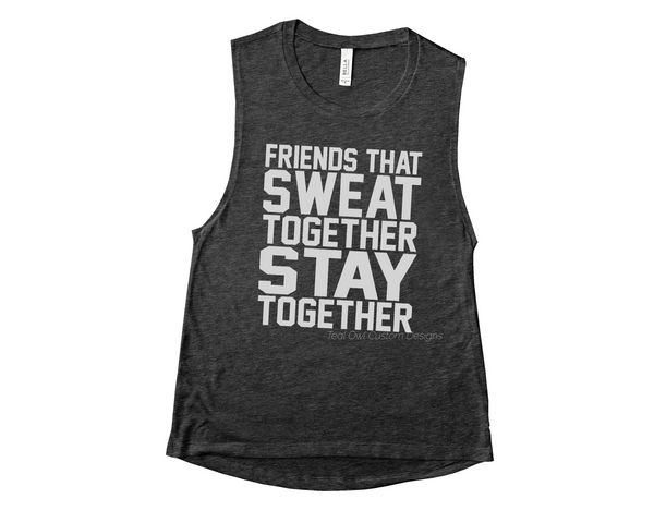 Friends That Sweat Together Muscle Tank